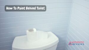How To Paint Behind Toilet