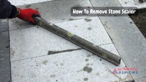 How To Remove Stone Sealer