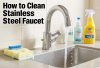 How to Clean Stainless Steel Faucet